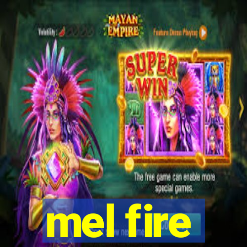 mel fire